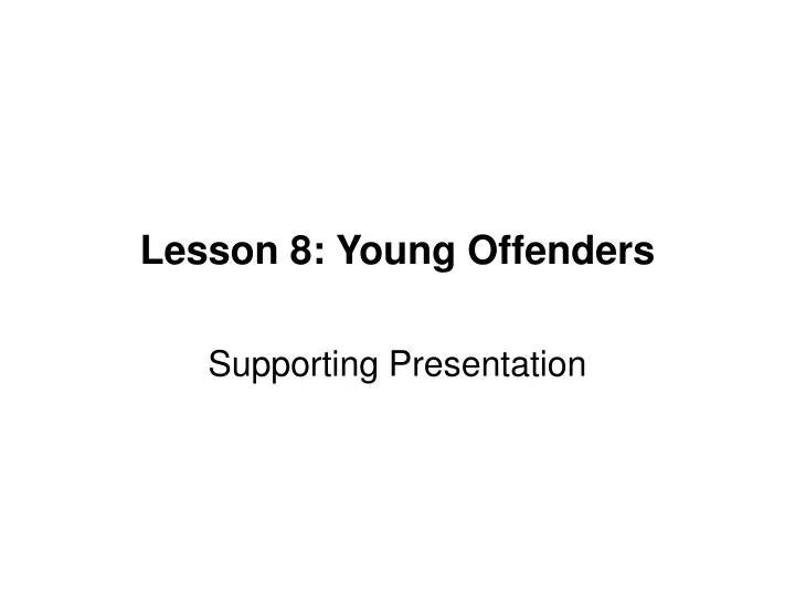 lesson 8 young offenders