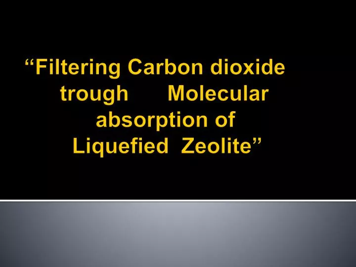 filtering carbon dioxide trough molecular absorption of liquefied zeolite