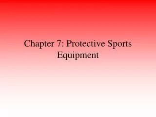 Chapter 7: Protective Sports Equipment