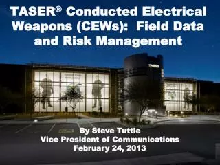 TASER ® Conducted Electrical Weapons (CEWs ): Field Data and Risk Management