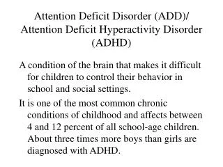 Attention Deficit Disorder (ADD)/ Attention Deficit Hyperactivity Disorder (ADHD)