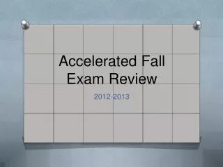 Accelerated Fall Exam Review