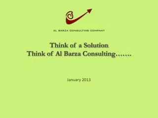 Think of a Solution Think of Al B arza Consulting…….