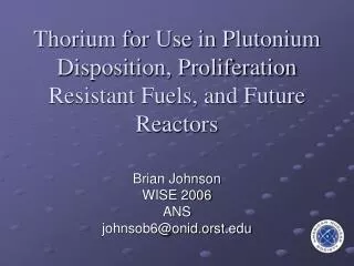 Thorium for Use in Plutonium Disposition, Proliferation Resistant Fuels, and Future Reactors