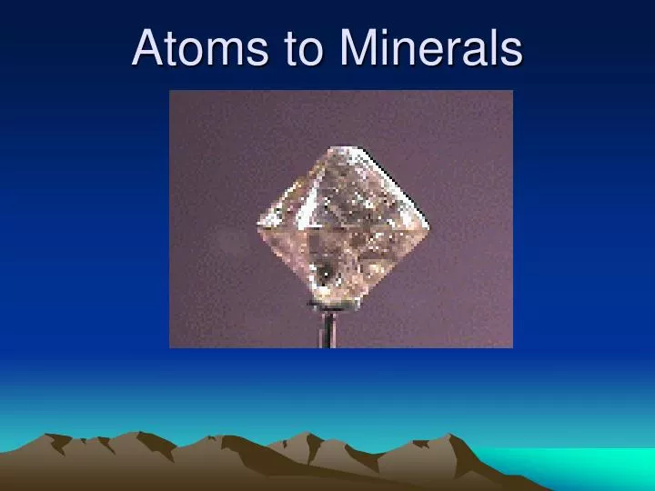 atoms to minerals