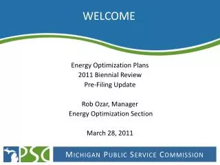 Energy Optimization Plans 2011 Biennial Review Pre-Filing Update Rob Ozar, Manager Energy Optimization Section March 28
