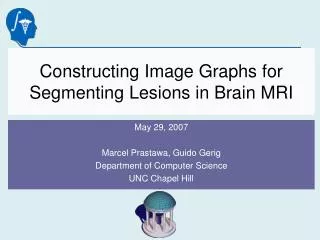 Constructing Image Graphs for Segmenting Lesions in Brain MRI