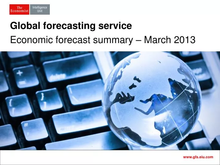 global forecasting service economic forecast summary march 2013