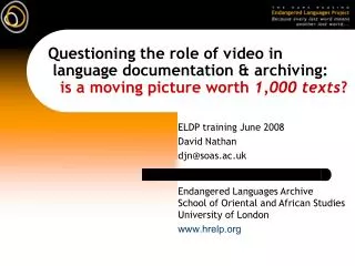 Questioning the role of video in language documentation &amp; archiving: is a moving picture worth 1,000 texts ?