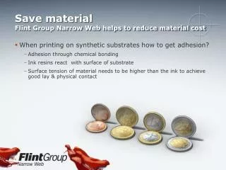 Save material Flint Group Narrow Web helps to reduce material cost