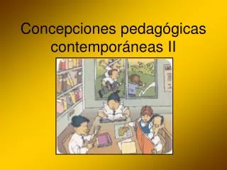 Concepciones pedagógicas contemporáneas II