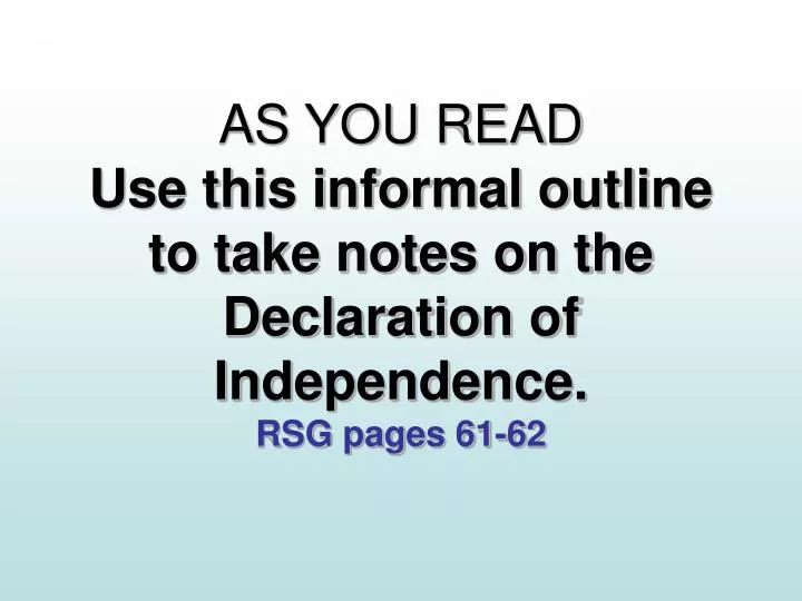 as you read use this informal outline to take notes on the declaration of independence