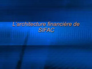L’architecture financière de SIFAC