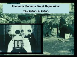 1920’s &amp; 1930’s: Economic Boom to Bust