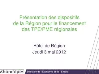 Présentation des dispositifs de la Région pour le financement des TPE/PME régionales
