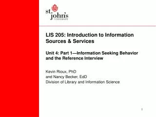 LIS 205: Introduction to Information Sources &amp; Services Unit 4: Part 1—Information Seeking Behavior and the Refere