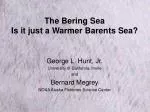 The Bering Sea Is it just a Warmer Barents Sea?