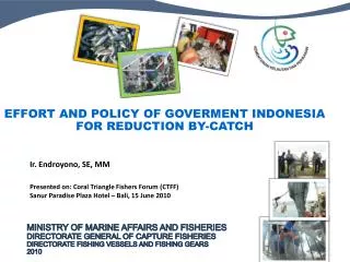 Effort A nd policy of goverment INDONESIa for reduction BY-CATCH