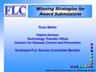 Russ Metler Patent Advisor Technology Transfer Office Centers for Disease Control and Prevention Southeast FLC Awards Co