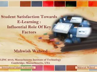 Student Satisfaction Towards E-Learning : Influential Role Of Key Factors