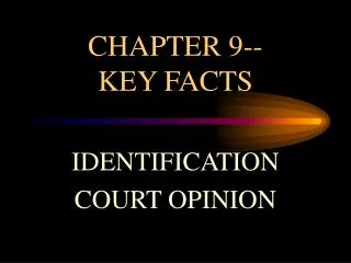 CHAPTER 9-- KEY FACTS