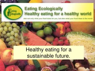 Healthy eating for a sustainable future.