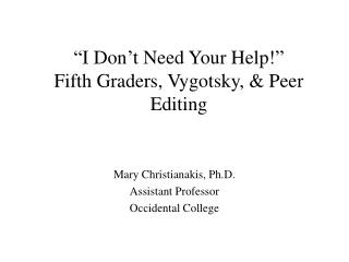 “I Don’t Need Your Help!” Fifth Graders, Vygotsky, &amp; Peer Editing