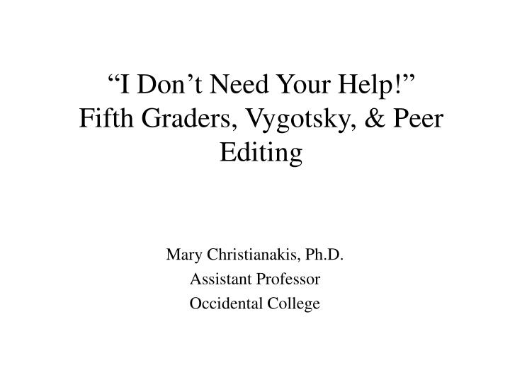 i don t need your help fifth graders vygotsky peer editing