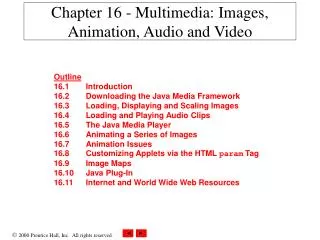 Chapter 16 - Multimedia: Images, Animation, Audio and Video