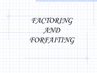 FACTORING AND FORFAITING