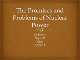 The Promises and Problems of Nuclear Power