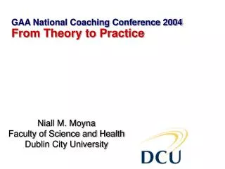 Niall M. Moyna Faculty of Science and Health Dublin City University