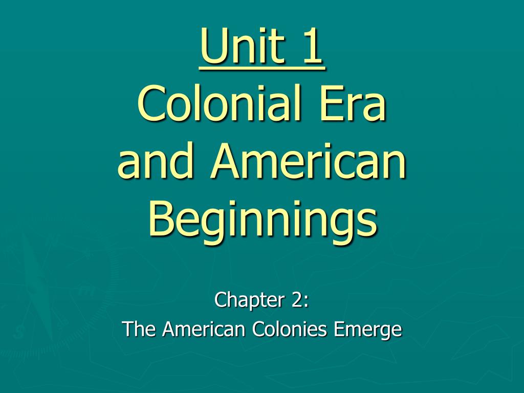 PPT - Unit 1 Colonial Era and American Beginnings PowerPoint ...