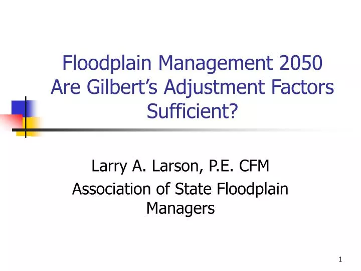 floodplain management 2050 are gilbert s adjustment factors sufficient