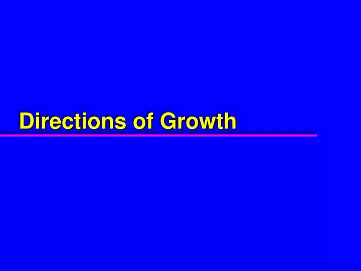 directions of growth