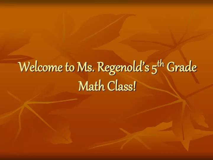 welcome to ms regenold s 5 th grade math class