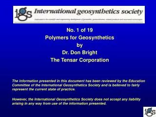 No. 1 of 19 Polymers for Geosynthetics by Dr. Don Bright The Tensar Corporation