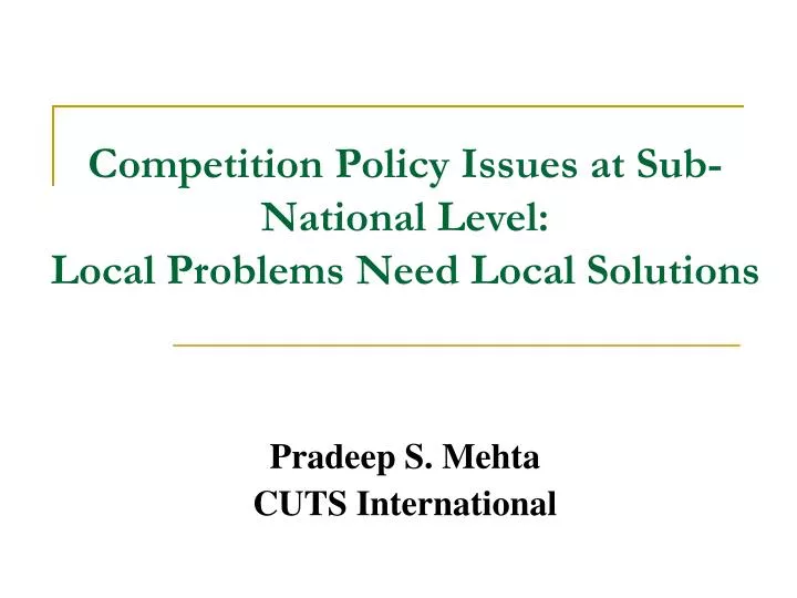 competition policy issues at sub national level local problems need local solutions
