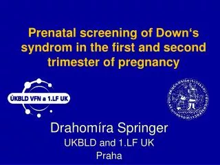 Prenatal screening of Down‘s syndrom in the first and second trimester of pregnancy