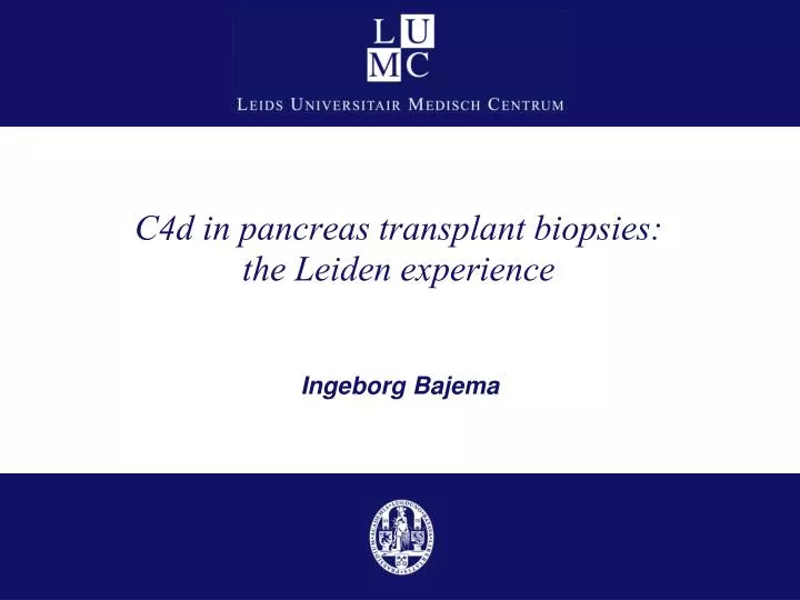 c4d in pancreas transplant biopsies the leiden experience ingeborg bajema ingeborg bajema