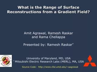 Amit Agrawal, Ramesh Raskar and Rama Chellappa Presented by: Ramesh Raskar * University of Maryland, MD, USA