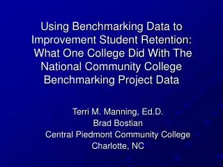 Terri M. Manning, Ed.D. Brad Bostian Central Piedmont Community College Charlotte, NC