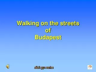 Walking on the streets of Budapest