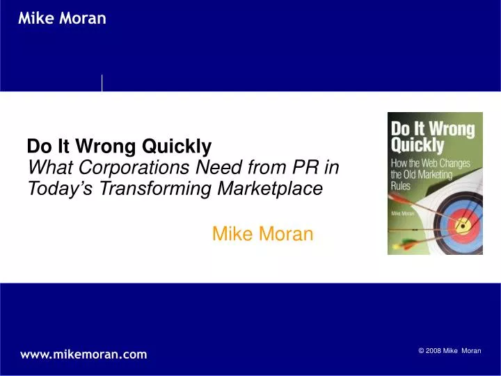 do it wrong quickly what corporations need from pr in today s transforming marketplace