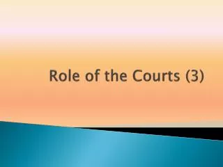 Role of the Courts (3)