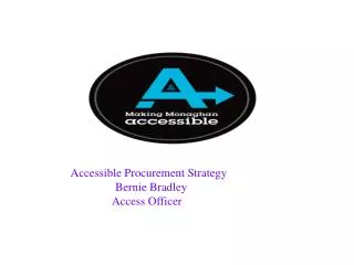 Accessible Procurement Strategy 		 Bernie Bradley Access Officer
