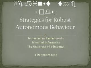 Against the Gods : Strategies for Robust Autonomous Behaviour