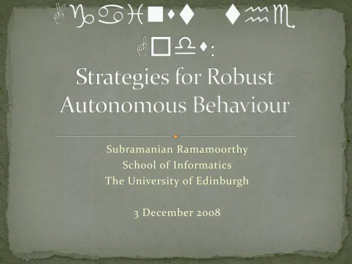 against the gods strategies for robust autonomous behaviour