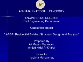 AN-NAJAH NATIONAL UNIVERSITY ENGINEERING COLLEGE Civil Engineering Department Graduation project &quot; AFORI Residentia