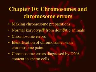 Chapter 10: Chromosomes and chromosome errors